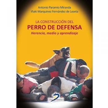 LA CONSTRUCCION DEL PERRO DE DEFENSA - Antonio Paramio Miranda