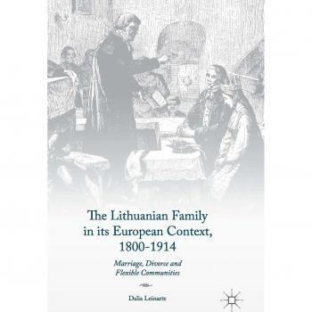 The Lithuanian Family in its European Context, 1800-1914: Marriage, Divorce and Flexible Communities