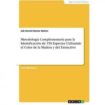 Metodología Complementaria para la Identificación de 150 Especies Utilizando el Color de la Madera y del Extractivo