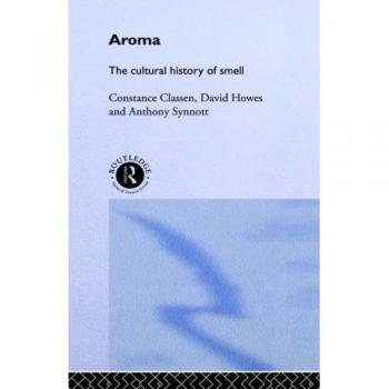 Aroma: The Cultural History of Smell