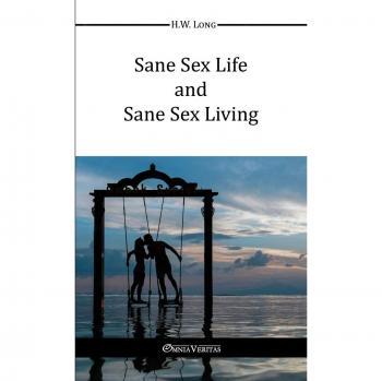 Sane Sex Life and Living Guidebook: A Comprehensive Approach to Healthy Relationships