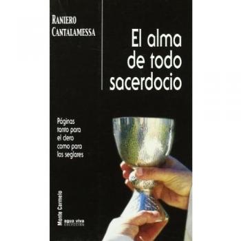El Alma de todo Sacerdocio: Páginas tanto para el clero como para los seglares
