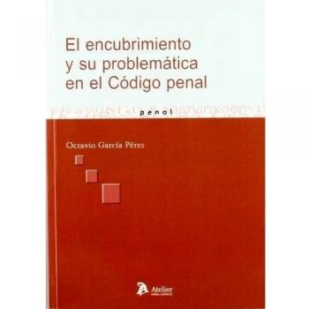 Encubrimiento y su problematica en el codigo penal, el.
