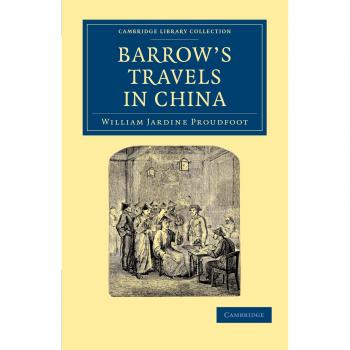 Viajes de Barrow en China: Investigación sobre el Origen y Autenticidad de los 'Hechos y Observaciones' Relacionados en una Obra Titulada 'Viajes en... - Historia del Este y Sureste Asiático