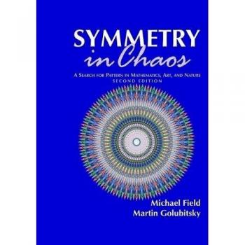 Symmetry in Chaos 2nd Edition Hardback: A Search for Pattern in Mathematics, Art and Nature