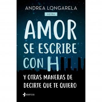 Amor se escribe con H y otras maneras de decirte que te quiero - Andrea Longarela