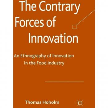The Contrary Forces of Innovation: An Ethnography of Innovation in the Food Industry