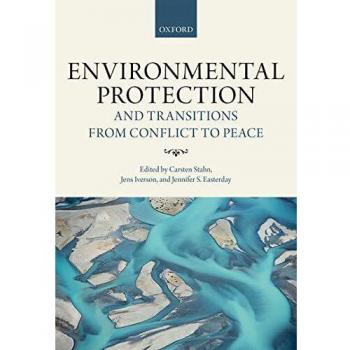 Environmental Protection and Transitions from Conflict to Peace: Clarifying Norms, Principles, and Practices