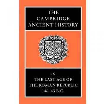 The Cambridge Ancient History: Volume 9, The Last Age of the Roman Republic, 146-43 BC 2nd Edition Hardback
