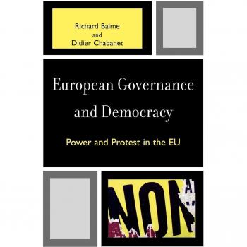 European Governance and Democracy: Power and Protest in the EU (Paperback Edition)