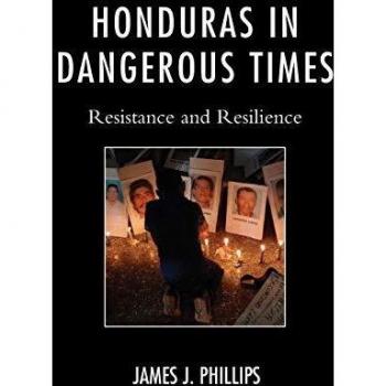 Honduras in Dangerous Times: Resistance and Resilience - Book on Social Justice and Political Struggles