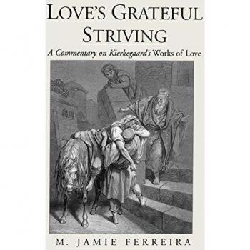 Kierkegaard's Works of Love: Insightful Commentary on Grateful Striving