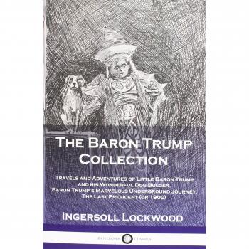 The Baron Trump Collection: Adventures of Little Baron Trump and Bulger - Classic Fantasy Novels by Lockwood Ingersoll
