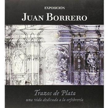 Juan Borrero, Trazos De Plata. Una Vida Dedicada A La Orfebrería