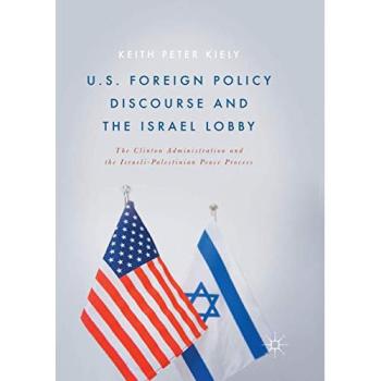 U.S. Foreign Policy Discourse and the Israel Lobby: The Clinton Administration and the Israeli-Palestinian Peace Process