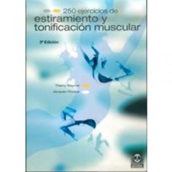 Doscientos 50 ejercicios de estiramiento y tonificación muscular