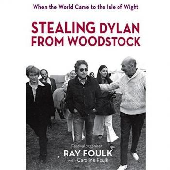 Stealing Dylan from Woodstock: When the World Came to the Isle of Wight: 1: When the World Came to the Isle of Wight. Volume 1