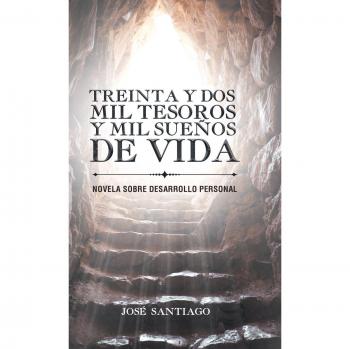 Novela de Desarrollo Personal: Treinta y Dos Mil Tesoros y Mil Sueños de Vida