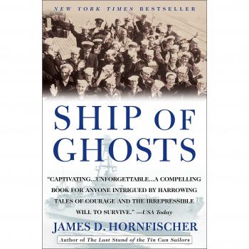 Ship of Ghosts: The Story of the USS Houston, FDR's Legendary Lost Cruiser, and the Epic Saga of Her Survivors