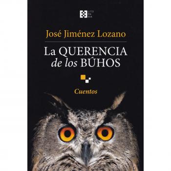 La querencia de los búhos - JIMENEZ LOZANO, JOSE
