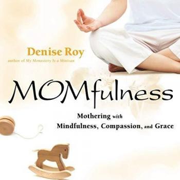 Mindful Mothering: Compassionate Parenting Guide by Denise Roy