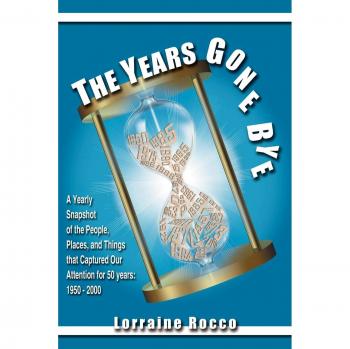 The Years Gone Bye: A Nostalgic Memoir by Lorraine Rocco
