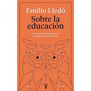 Sobre la educación: La necesidad de la literatura y la vigencia de la filosofía - Emilio Lledó