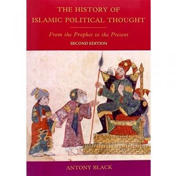 The History of Islamic Political Thought: From the Prophet to the Present
