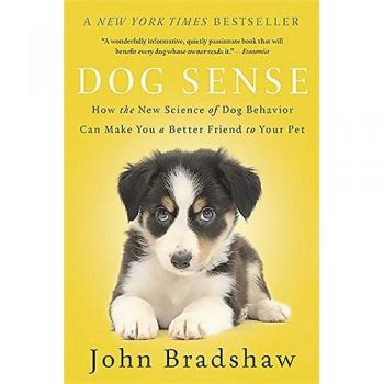 Dog Sense: How the New Science of Dog Behavior Can Make You A Better Friend to Your Pet