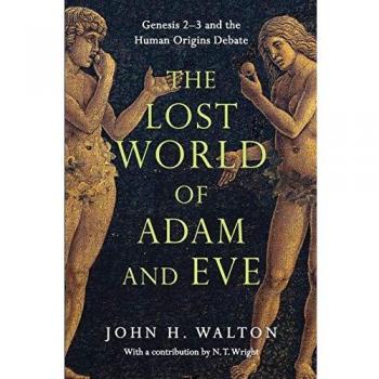The Lost World of Adam and Eve: Genesis 2-3 and the Human Origins Debate: 1