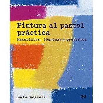 Pintura al pastel práctica. Materiales, técnicas y proyectos