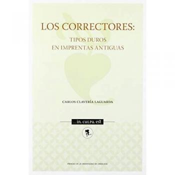 LOS CORRECTORES: TIPOS DUROS EN IMPRENTAS ANTIGUAS