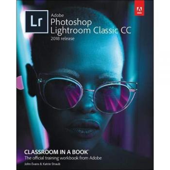 Adobe Photoshop Lightroom Classic CC Classroom in a Book