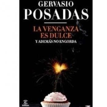 La venganza es dulce y además no engorda - Gervasio Posadas