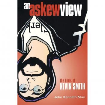 An Askew View: The Films of Kevin Smith - Comprehensive Analysis by John Kenneth Muir