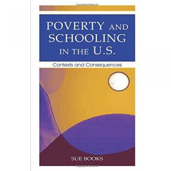 Poverty and Schooling in the U.S.: Contexts and Consequences