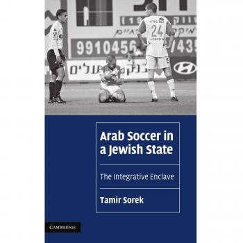 Fútbol Árabe en un Estado Judío: El Enclave Integrador (Estudios Culturales y Sociales de Cambridge) - Edición en Rústica