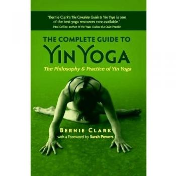 Complete Guide to Yin Yoga: The Philosophy and Practice of Yin Yoga