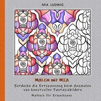 Malen mit Mia - Libro para Colorear para Adultos 002001: Descubre la Relajación con Imágenes Fantásticas (Tapa Blanda)