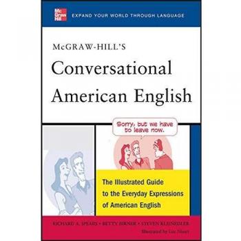 McGraw-Hill's Conversational American English: The Illustrated Guide To Everyday Expressions Of American English