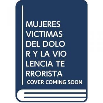 Mujeres víctimas del dolor y la violencia terrorista