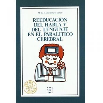 Reeducación del Habla y del Lenguaje en el Paralítico Cerebral: 17 - Busto Barcos, Carmen