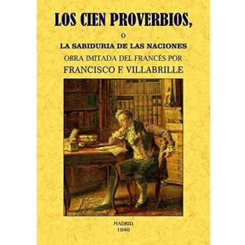 Los cien proverbios o la sabiduria de las naciones - Francisco F. Villabrille