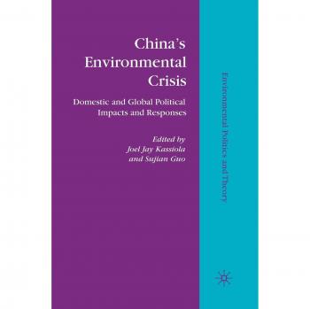 China's Environmental Crisis: Domestic and Global Political Impacts and Responses