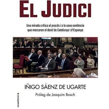 El judici: Una mirada crítica al procés i a la seva sentència que marcaran el destí de Catalunya i d'Espanya