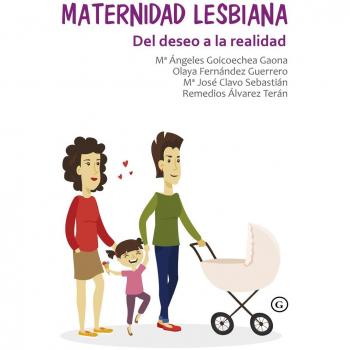 Maternidad lesbiana: Del deseo a la realidad