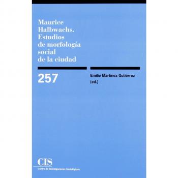 Maurice Halbwachs: Estudios de morfología social de la ciudad: 257