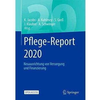 Pflege-Report 2020: Neuausrichtung von Versorgung und Finanzierung