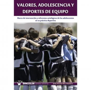 Valores, adolescencia y deportes de equipo: Marco de intervención y referentes axiológicos de los adolescentes en su práctica deportiva