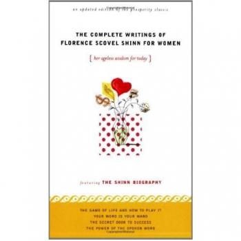 Complete Writings of Florence Scovel Shinn For Women: Her Ageless Wisdom for Today